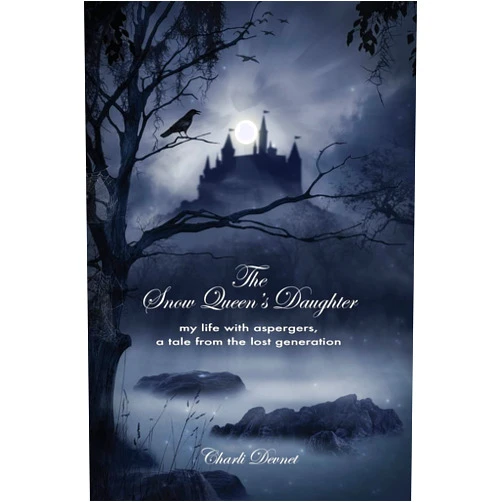 Charli Devnet The Snow Queen's Daughter: My Life With Aspergers, A Tale From the Lost Generation