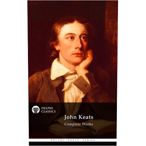 John Keats Delphi Complete Works of John Keats (Illustrated) (Delphi Poets Series Book 1)
