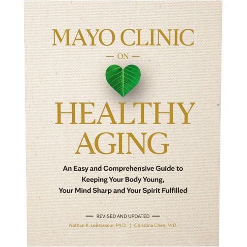 By Nathan K. LeBrasseur Ph.D. (Author), Christina Chen M.D. (Author) Mayo Clinic on Healthy Aging: An Easy and Comprehensive Guide to Keeping Your Body Young, Your Mind Sharp and Your Spirit Fulfilled