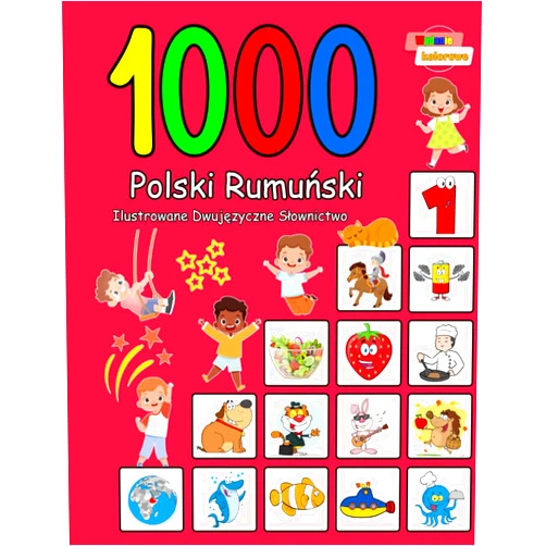 Krystiana Kucharska 1000 Polski Rumuński Ilustrowane Dwujęzyczne Słownictwo (Wydanie kolorowe): Polish Romanian Bilingual Vocabulary (Polish Edition)