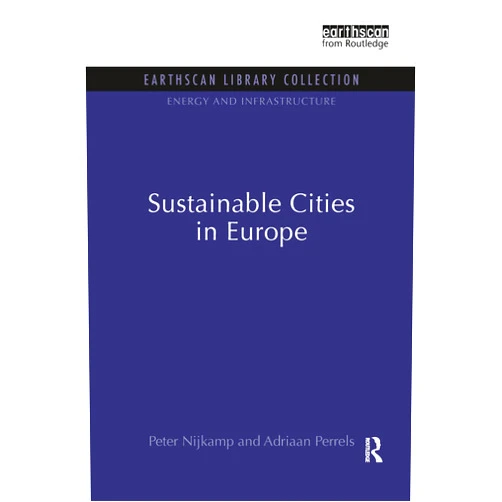 By Peter Nijkamp (Author), Adriaan Perrels (Author) Sustainable Cities in Europe (Energy and Infrastructure Set)