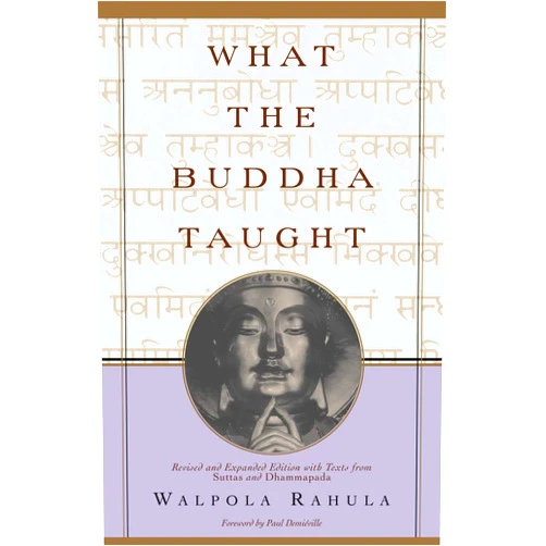 By Walpola Rahula (Author), Paul Demieville (Foreword) What the Buddha Taught: Revised and Expanded Edition with Texts from Suttas and Dhammapada