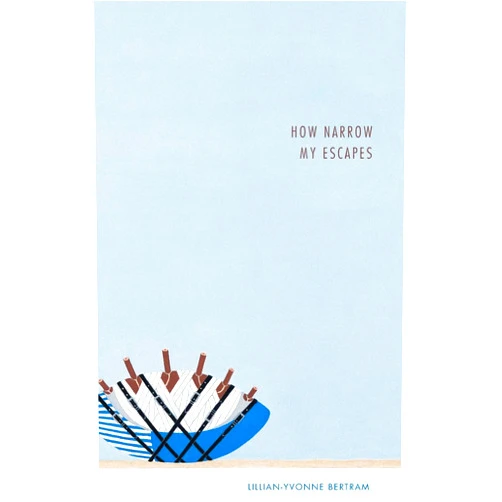 Lillian-Yvonne Bertram How Narrow My Escapes