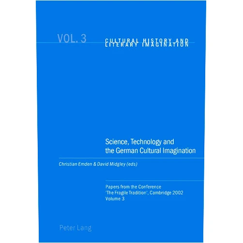 German Edition by David Robin Midgley (Editor), Christian Emden (Editor) Science, Technology and the German Cultural Imagination: Papers from the Conference ‘The Fragile Tradition’, Cambridge 2002. Volume 3 (Cultural ... Imagination) (English and German Edition)