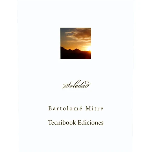 Bartolomé Mitre Soledad (Spanish Edition)