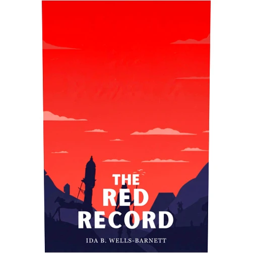 IDA B. WELLS-BARNETT The Red Record