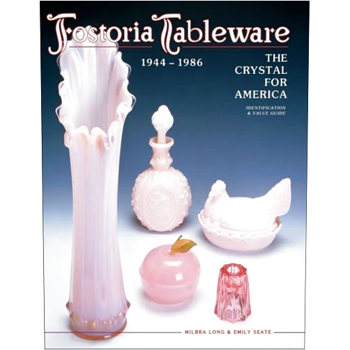 By Milbra Long (Author), Emily Seate (Author) Fostoria Tableware: 1944-1986