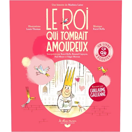 French Edition by Mathieu Laine (Author), Louis Thomas (Illustrator) Le roi qui tombait amoureux: Un livre à écouter (CD+QR code)