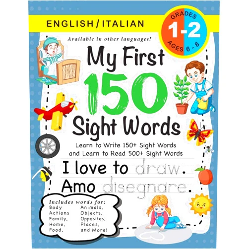Lauren Dick My First 150 Sight Words Workbook: (Ages 6-8) Bilingual (English / Italian) (Inglese / Italiano): Learn to Write 150 and Read 500 Sight Words (Body, ... Weather, Time and More!) (Italian Edition)