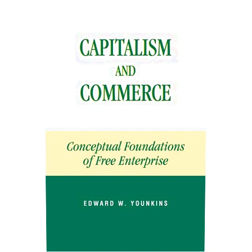 By Edward W. Younkins (Author) Format: Kindle Edition Capitalism and Commerce: Conceptual Foundations of Free Enterprise