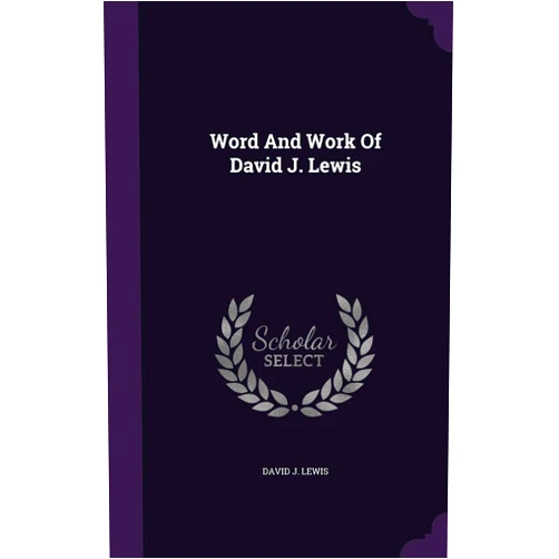 David J Lewis Ph.D. Word And Work Of David J. Lewis