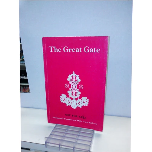 Chokling Dewey Dorje,Dudjom Rinpoche,Chökyi Nyima,Tulku Urgyen,Marcia Binder Schmidt,Eric Pema Kunsang The Great Gate