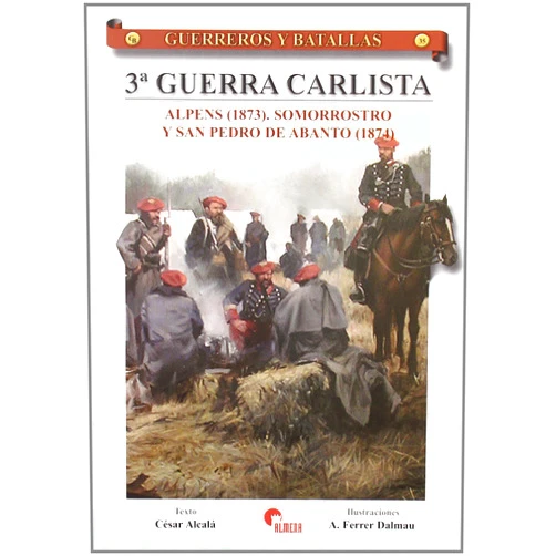 Spanish Edition by César Alcalá Giménez-da Costa (Author) 3a Guerra Carlista: Alpens (1873), Somorrostro y San Pedro de Abanto (1874) (Spanish Edition)