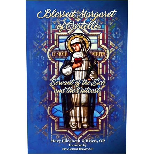 Mary Elizabeth O'Brien Blessed Margaret of Castello: Servant of the Sick and the Outcast