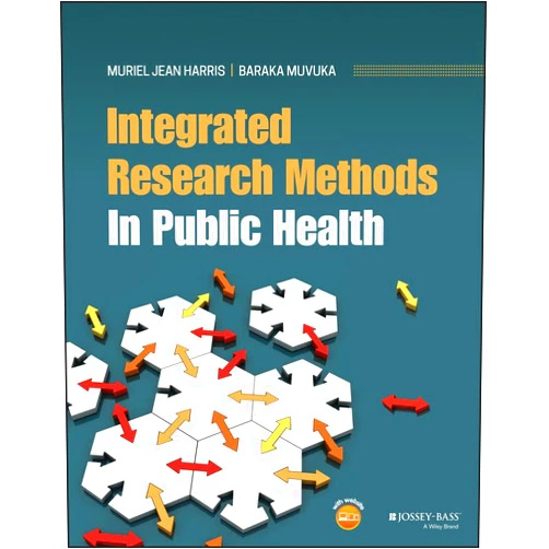 By Muriel J. Harris (Author), Baraka Muvuka (Author) Format: Kindle Edition Integrated Research Methods In Public Health