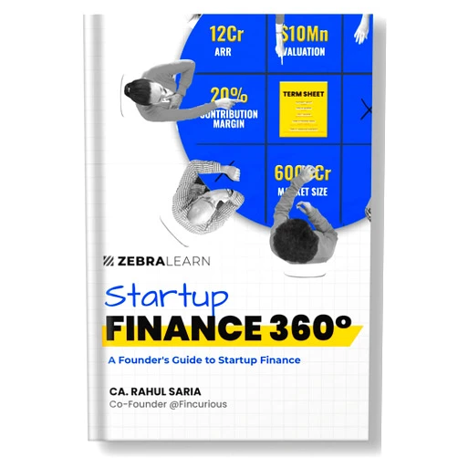 By Rahul Saria (Author) Startup Finance 360° - Founder's Guide to Startup Finance | Funding, Valuation, Financial Management, and Entrepreneurial Success Strategies for Indian Startups | by Rahul Saria | Zebra Learn
