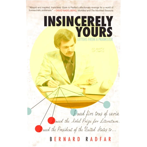 Bernard Radfar Insincerely Yours: Letters from a Prankster