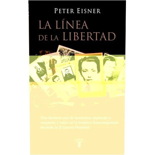 Spanish Edition by Peter Eisner (Author) La línea de la libertad