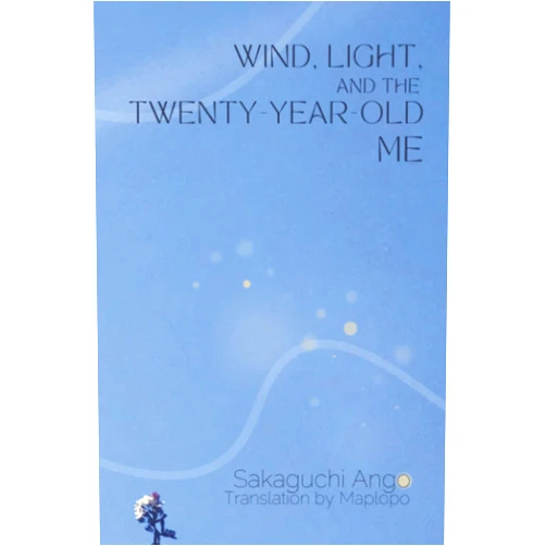 Ango Sakaguchi,Doc Kane,Reiko Kane,Maplopo Wind, Light, and the Twenty-Year-Old Me