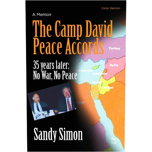 By Sandy Simon (Author) The Camp David Peace Accords: 35 years later: No War, No Peace