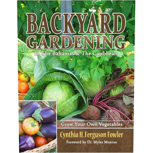 By Cynthia H. Ferguson Fowler (Author) Backyard Gardening in the Bahamas and The Caribbean
