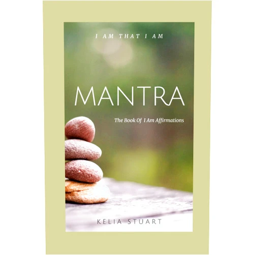 Kelia C Stuart MANTRA: The Book of I AM Affirmations