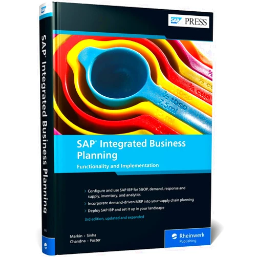 Sandy Markin,Amit Sinha,Sanchit Chandna,Jay Foster SAP Integrated Business Planning: Functionality and Implementation (SAP IBP) (3rd Edition) (SAP PRESS)