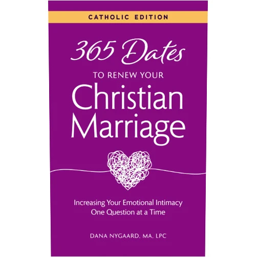By Dana Nygaard (Author) 365 Dates to Renew Your Christian Marriage - Catholic Edition: Increasing Your Emotional Intimacy One Question at a Time