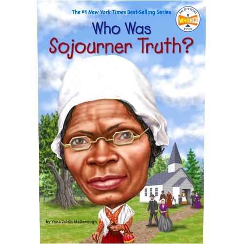 Yona Zeldis McDonough,Who HQ,Jim Eldridge Who Was Sojourner Truth?