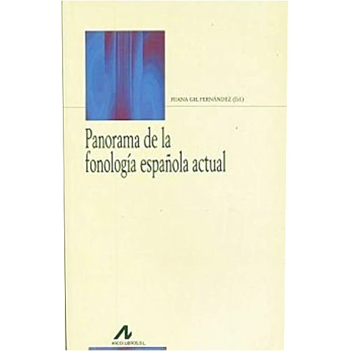 Spanish Edition by Juana Gil Fernández (Author) Panorama de la fonología española actual (Spanish Edition)