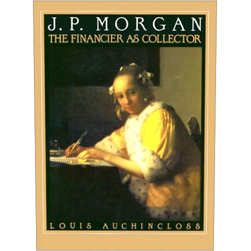 By Louis Auchincloss (Author) J.P. Morgan: The Financier as Collector