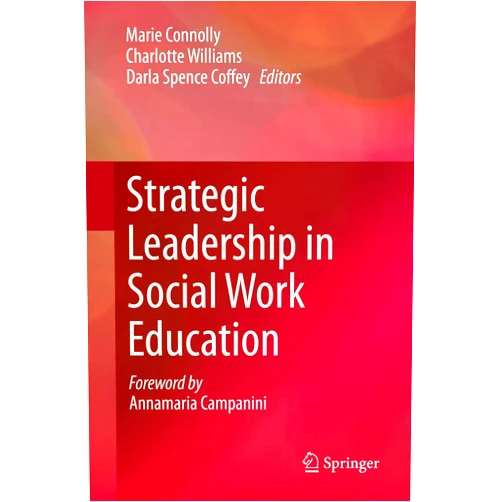 By Marie Connolly (Editor), Charlotte Williams (Editor), Darla Spence Coffey (Editor), Annamaria Campanini (Foreword) & 1 more Strategic Leadership in Social Work Education