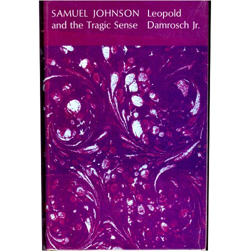 Leopold Damrosch Jr. Samuel Johnson and the Tragic Sense (Princeton Legacy Library)