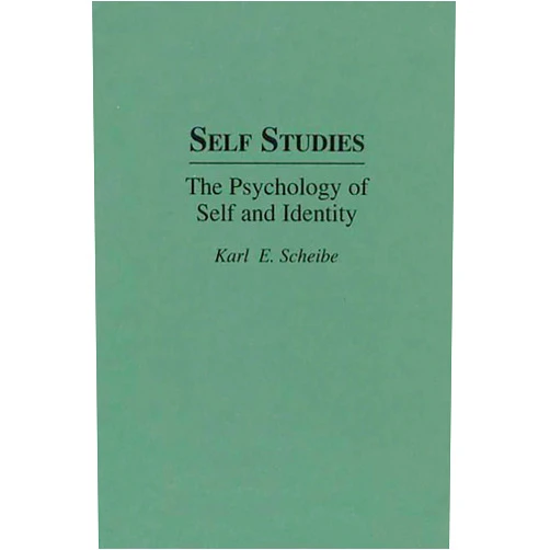 Karl E. Scheibe Self Studies: The Psychology of Self and Identity