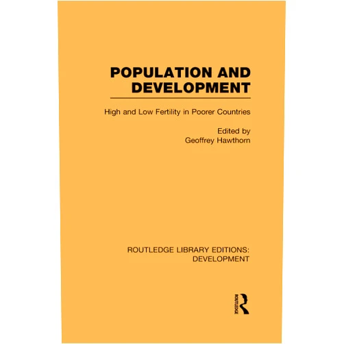 By Geoffrey Hawthorn (Editor) Population and Development: High and Low Fertility in Poorer Countries