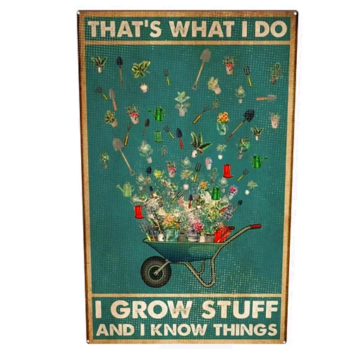 Nutriate Funny Vintage Tin Signs That's What I Do I Grow Stuff and I Know Things Signs, Girl Loves Garden Signs, Girl Gardening Vintage Signs, Gardening Gift Ul4106 Metal Sign for Kitchen 8X12inch