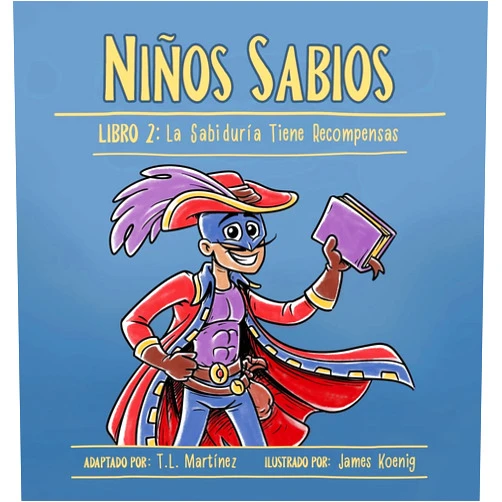 T L Martínez,James Koenig,Marshal Uhls Niños Sabios: Libro 2: La Sabiduría Tiene Recompensas (Spanish Edition)