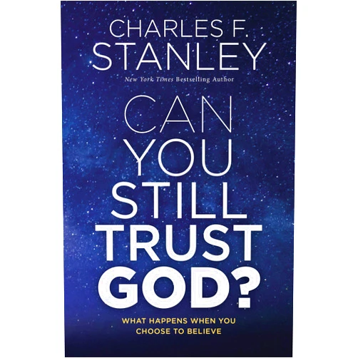 By Charles F. Stanley (Author) Can You Still Trust God?: What Happens When You Choose to Believe