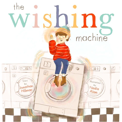 By Jonathan Hillman (Author), Nadia Alam (Illustrator) The Wishing Machine