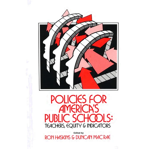 By Ron Haskins (Author), Duncan Macrae (Author) Policies for America's Public Schools: Teacher, Equity and Indicators (Child and Family Policy)