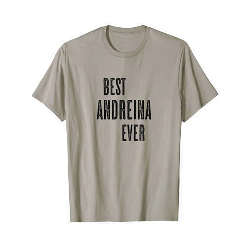 For Someone Named ANDREINA BEST ANDREINA EVER | Funny Cute - Men Women Kids - Name - T-Shirt