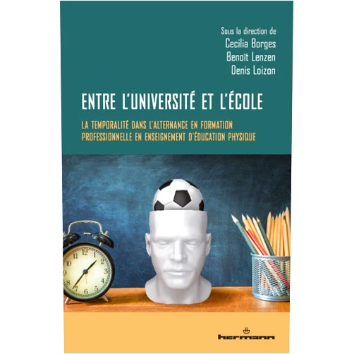 French Edition by Cecilia Borges (Editor), Benoît Lenzen (Editor), Denis Loizon (Editor) & 0 more Entre l'université et l'école: La temporalité dans l'alternance en formation professionnelle en enseignement d'éducation physique (HR.PUL/FORM.PRO) (French Edition)