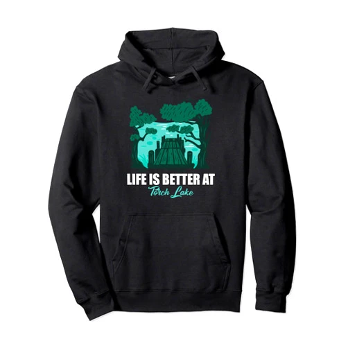 Lake Fishing Water Skiing Sayings Life Is Better At Torch Lake Kayaking And Pontooning Pullover Hoodie