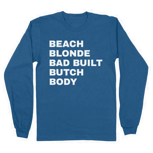 TeesAndTankYou Beach Blond Bad Built Butch Body Long Sleeve Shirt Unisex