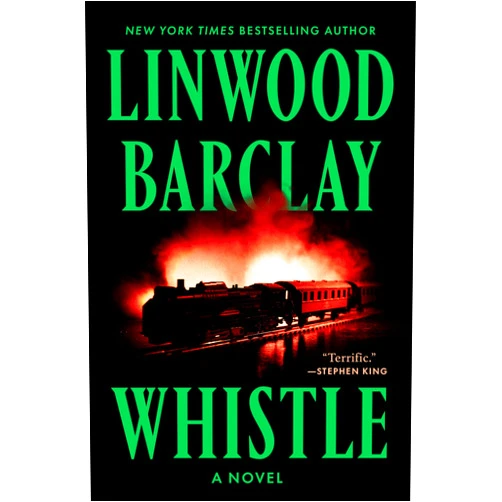 Linwood Barclay Whistle: A Novel