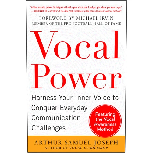 By Arthur Samuel Joseph (Author) Vocal Power: Harness Your Inner Voice to Conquer Everyday Communication Challenges, with a foreword by Michael Irvin