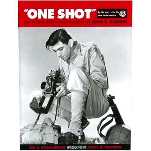 By Ray E. Boomhower (Author), John A. Bushemi (Photographer), James H. Madison (Introduction) & 0 more One Shot: The World War II Photography of John A. Bushemi