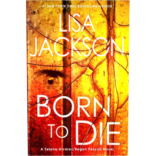 Lisa Jackson Born To Die (An Alvarez & Pescoli Novel Book 3)
