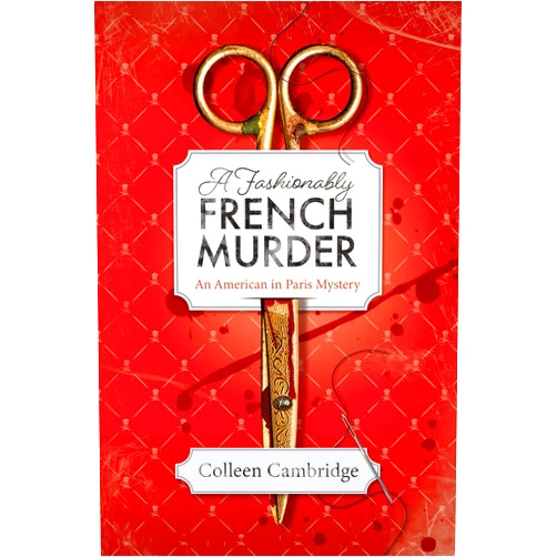 Colleen Cambridge A Fashionably French Murder (An American in Paris Mystery)