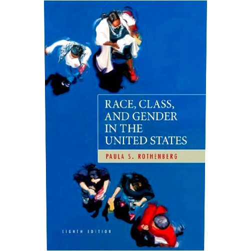 By Paula S. Rothenberg (Author) Race, Class, and Gender in the United States: An Integrated Study, Eighth edition 8th edition by Rothenberg, Paula S. (2009) Paperback